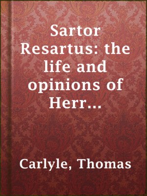 cover image of Sartor Resartus: the life and opinions of Herr Teufelsdröckh